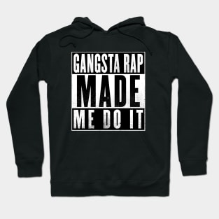 Gangsta Rap Made Me Do It Hoodie